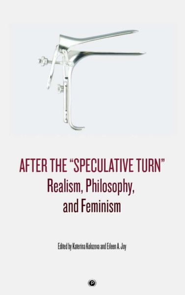 File:After-the-speculative-turn-realism-philosophy-and-feminism-theoryleaks-768x1222.jpg