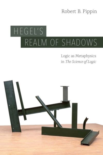 File:Robert-b-pippin-hegels-realm-of-shadows-logic-as-metaphysics-in-the-science-of-logic-theoryleaks-682x1024.jpg