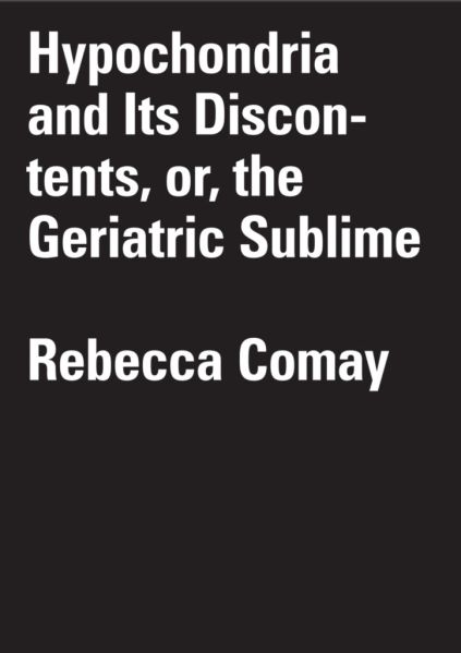 File:Rebecca-comay-hypochondria-and-its-discontents-or-the-geriatric-sublime-theoryleaks-723x1024.jpg